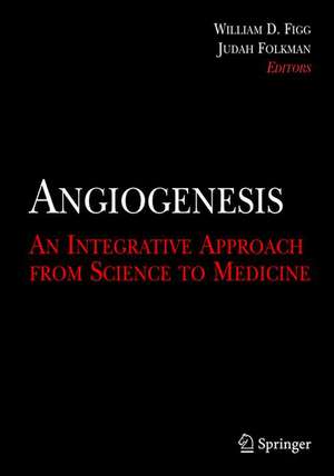 Angiogenesis: An Integrative Approach from Science to Medicine de William D. Figg