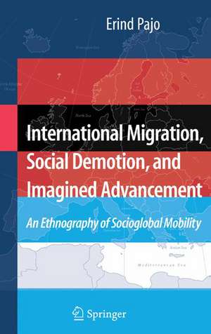 International Migration, Social Demotion, and Imagined Advancement: An Ethnography of Socioglobal Mobility de Erind Pajo