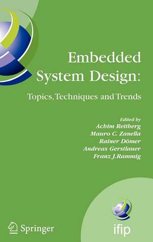 Embedded System Design: Topics, Techniques and Trends: IFIP TC10 Working Conference: International Embedded Systems Symposium (IESS), May 30 - June 1, 2007, Irvine (CA), USA de Achim Rettberg