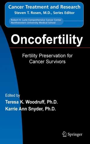 Oncofertility: Fertility Preservation for Cancer Survivors de Teresa K. Woodruff