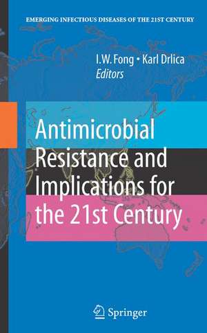 Antimicrobial Resistance and Implications for the 21st Century de I.W. Fong