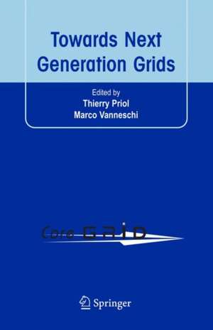 Towards Next Generation Grids: Proceedings of the CoreGRID Symposium 2007 de Thierry Priol