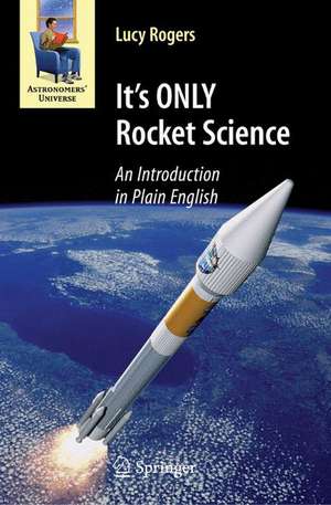 It's ONLY Rocket Science: An Introduction in Plain English de Lucy Rogers