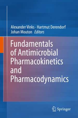 Fundamentals of Antimicrobial Pharmacokinetics and Pharmacodynamics de Alexander A. Vinks