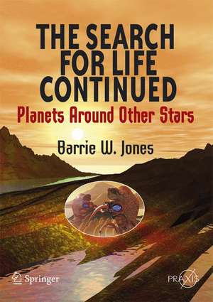 The Search for Life Continued: Planets Around Other Stars de Barrie W. Jones