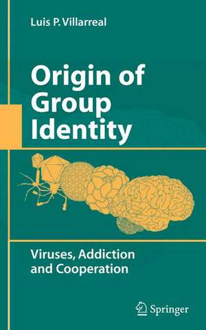 Origin of Group Identity: Viruses, Addiction and Cooperation de Luis P. Villarreal