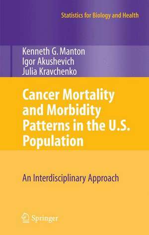 Cancer Mortality and Morbidity Patterns in the U.S. Population: An Interdisciplinary Approach de K.G. Manton