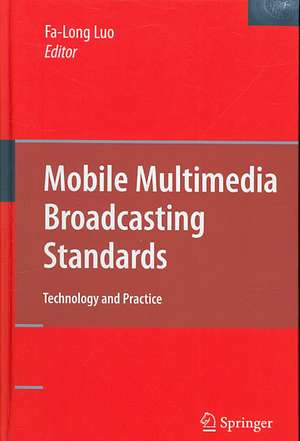 Mobile Multimedia Broadcasting Standards: Technology and Practice de Fa-Long Luo