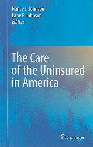 The Care of the Uninsured in America de Nancy J. Johnson