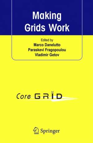 Making Grids Work: Proceedings of the CoreGRID Workshop on Programming Models Grid and P2P System Architecture Grid Systems, Tools and Environments 12-13 June 2007, Heraklion, Crete, Greece de Marco Danelutto