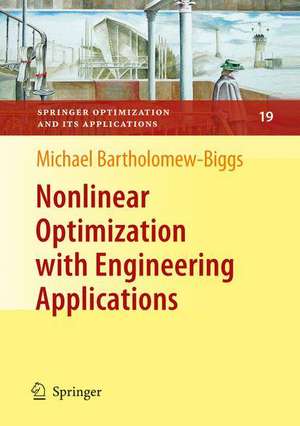 Nonlinear Optimization with Engineering Applications de Michael Bartholomew-Biggs