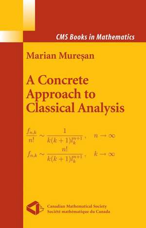 A Concrete Approach to Classical Analysis de Marian Muresan