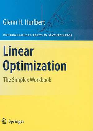 Linear Optimization: The Simplex Workbook de Glenn Hurlbert