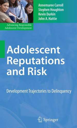 Adolescent Reputations and Risk: Developmental Trajectories to Delinquency de Annemaree Carroll