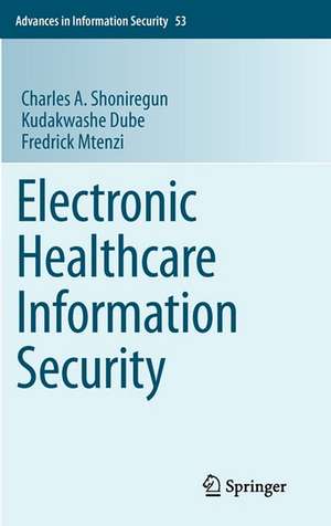 Electronic Healthcare Information Security de Charles A. Shoniregun