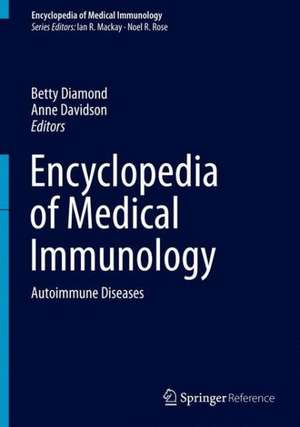 Encyclopedia of Medical Immunology: Autoimmune Diseases de Ian R. Mackay