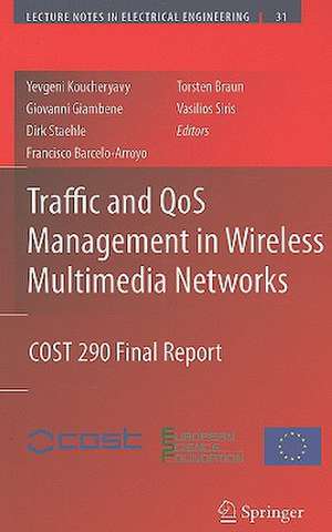 Traffic and QoS Management in Wireless Multimedia Networks: COST 290 Final Report de Yevgeni Koucheryavy