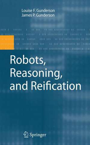 Robots, Reasoning, and Reification de James P. Gunderson