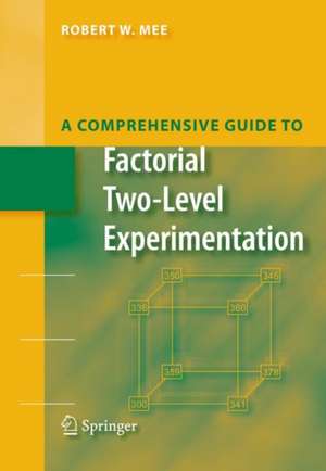 A Comprehensive Guide to Factorial Two-Level Experimentation de Robert Mee