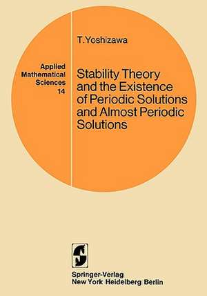 Stability Theory and the Existence of Periodic Solutions and Almost Periodic Solutions de T. Yoshizawa