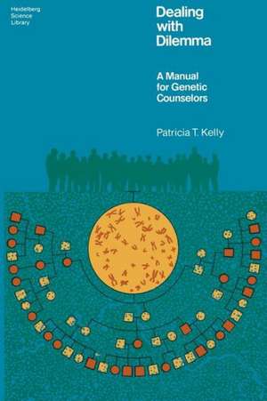 Dealing with Dilemma: A Manual for Genetic Counselors de P. T. Kelly