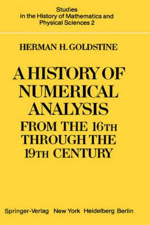 A History of Numerical Analysis from the 16th through the 19th Century de H. H. Goldstine