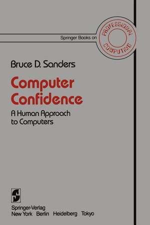 Computer Confidence: A Human Approach to Computers de Bruce D. Sanders