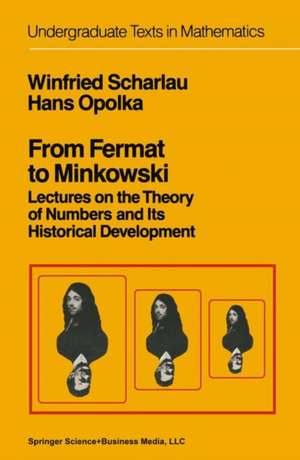 From Fermat to Minkowski: Lectures on the Theory of Numbers and Its Historical Development de W. Scharlau