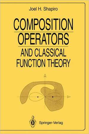 Composition Operators: and Classical Function Theory de Joel H. Shapiro