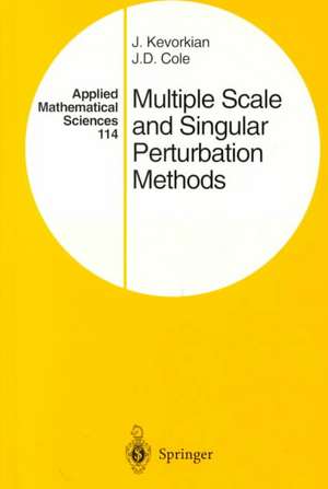 Multiple Scale and Singular Perturbation Methods de J.K. Kevorkian