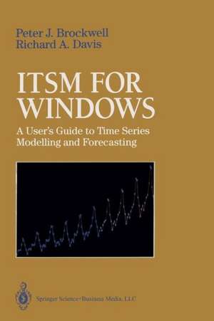 ITSM for Windows: A User’s Guide to Time Series Modelling and Forecasting de Peter J. Brockwell