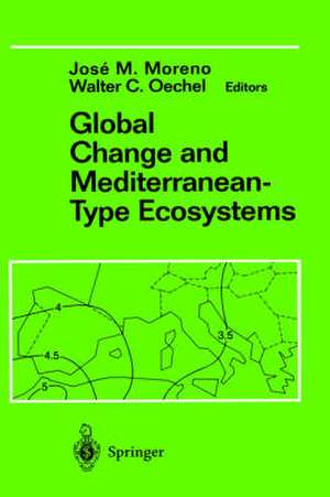 Global Change and Mediterranean-Type Ecosystems de Jose Moreno