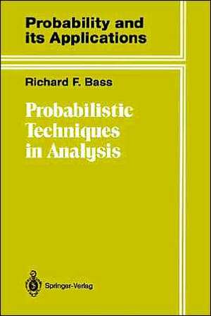 Probabilistic Techniques in Analysis de Richard F. Bass