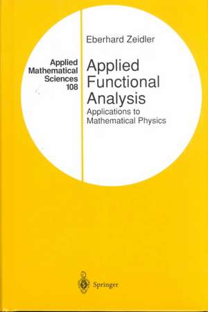 Applied Functional Analysis: Applications to Mathematical Physics de Eberhard Zeidler