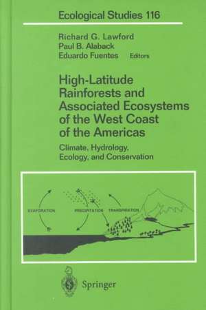 High-Latitude Rainforests and Associated Ecosystems of the West Coast of the Americas: Climate, Hydrology, Ecology, and Conservation de Richard G. Lawford