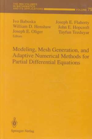 Modeling, Mesh Generation, and Adaptive Numerical Methods for Partial Differential Equations de Ivo Babuska