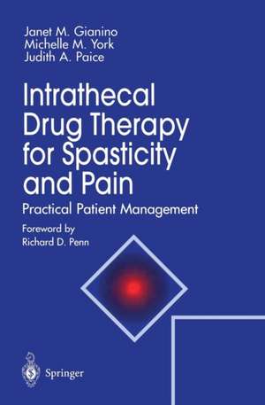 Intrathecal Drug Therapy for Spasticity and Pain: Practical Patient Management de Janet M. Gianino