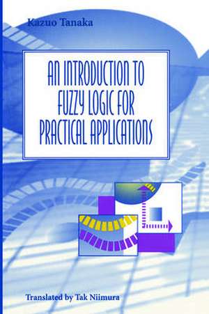 An Introduction to Fuzzy Logic for Practical Applications de T. Niimura