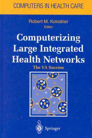 Computerizing Large Integrated Health Networks: The VA Success de J.V. Douglas