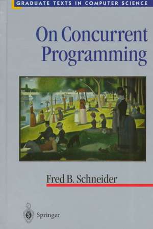 On Concurrent Programming de Fred B. Schneider