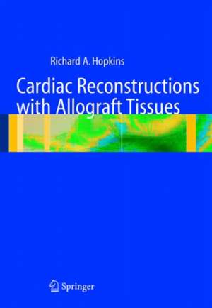 Cardiac Reconstructions with Allograft Tissues de Richard A. Hopkins