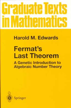 Fermat's Last Theorem: A Genetic Introduction to Algebraic Number Theory de Harold M. Edwards