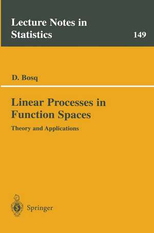 Linear Processes in Function Spaces: Theory and Applications de Denis Bosq