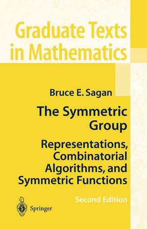 The Symmetric Group: Representations, Combinatorial Algorithms, and Symmetric Functions de Bruce E. Sagan