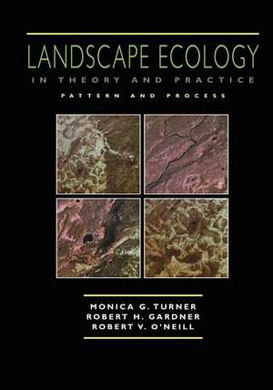 Landscape Ecology in Theory and Practice: Pattern and Process de Monica G. Turner