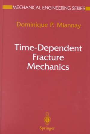 Time-Dependent Fracture Mechanics de Dominique P. Miannay