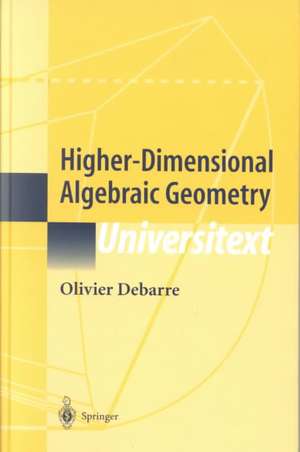 Higher-Dimensional Algebraic Geometry de Olivier Debarre