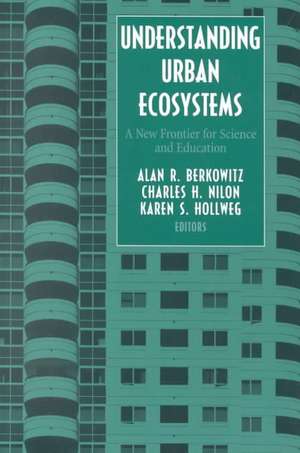 Understanding Urban Ecosystems: A New Frontier for Science and Education de Alan R. Berkowitz