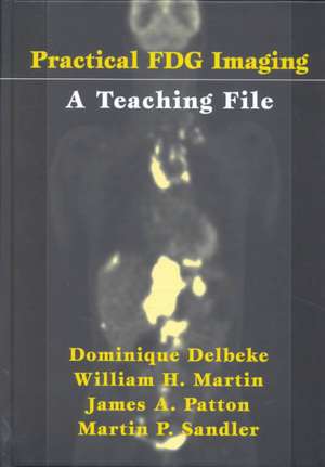 Practical FDG Imaging: A Teaching File de Dominique Delbeke