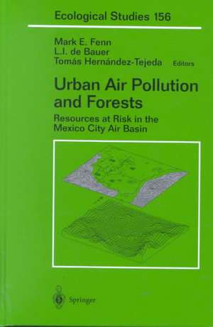 Urban Air Pollution and Forests: Resources at Risk in the Mexico City Air Basin de Mark E. Fenn